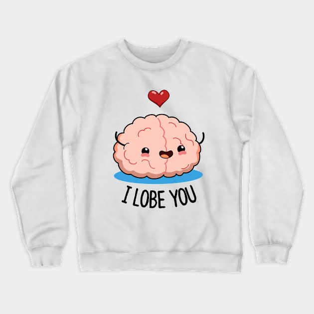 I Lobe You Cute Brain Pun. Crewneck Sweatshirt by punnybone